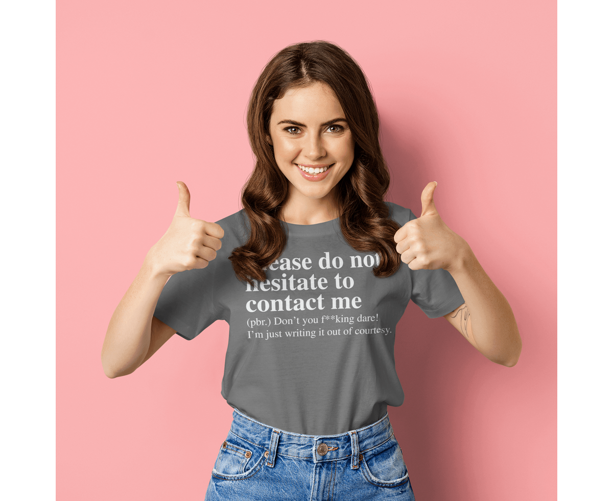 Please do not hesitate to Contact me - Don't You Dare T-shirt