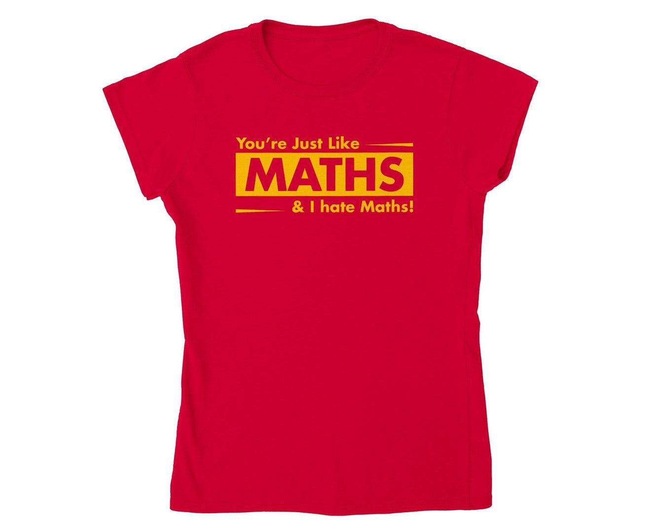 You are Like Math - I Hate Maths T-shirt