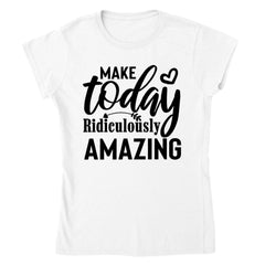 Make Today Amazing T-shirt