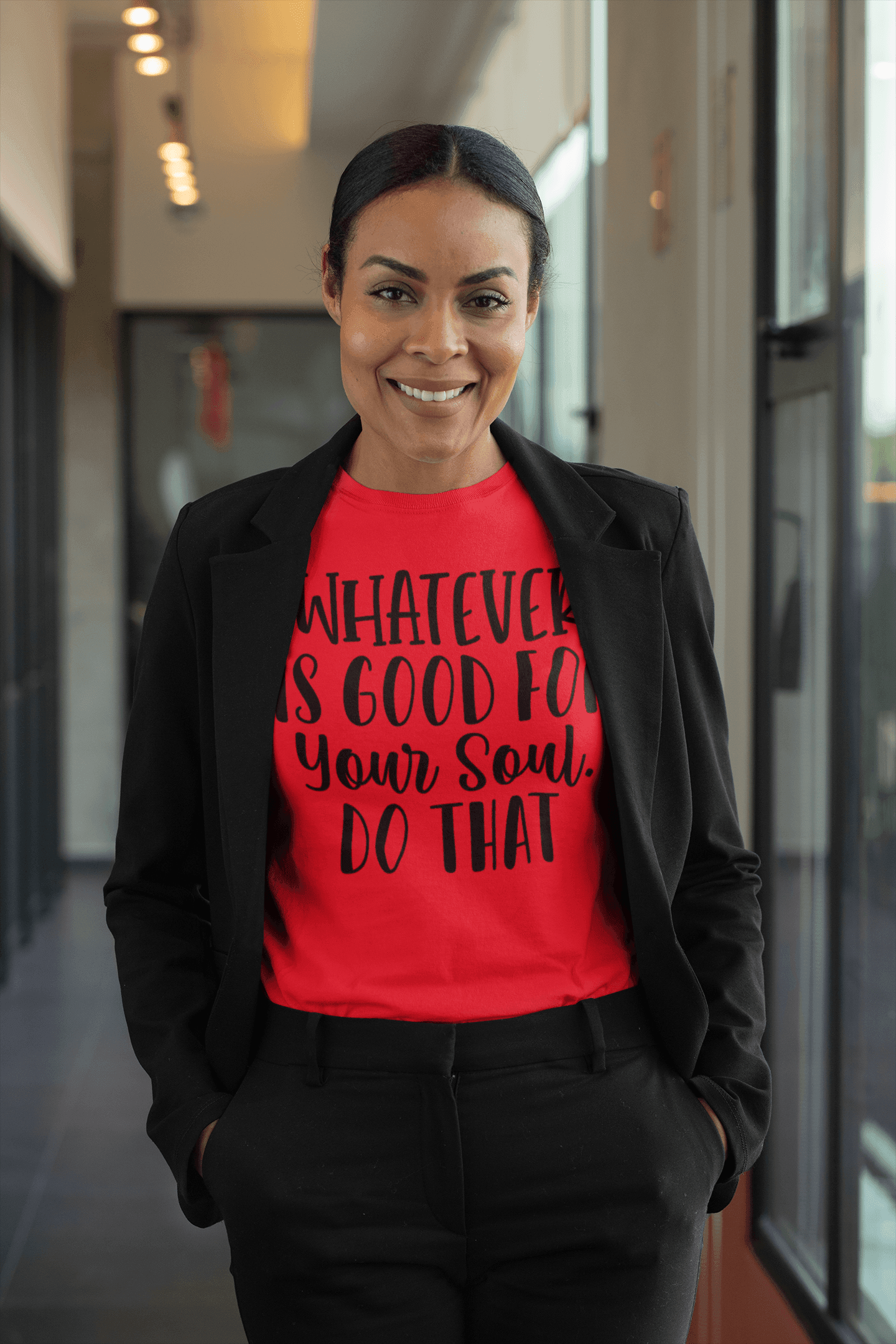 Whatever is Good for Your Soul, Do That T-shirt